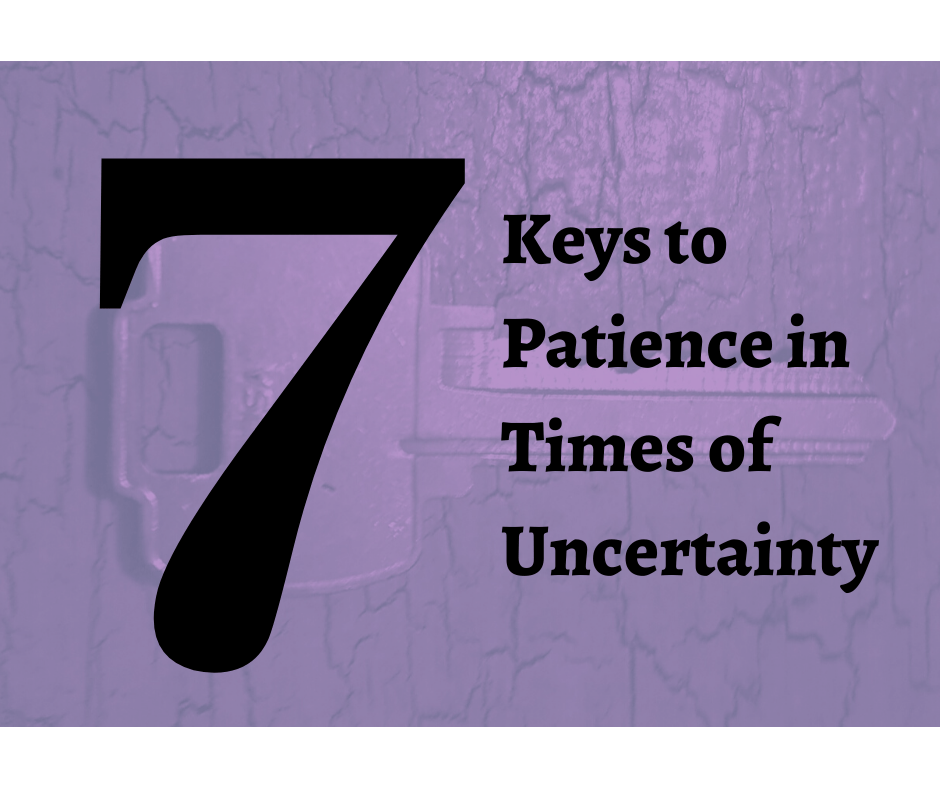 7 Keys to Patience in Times of Uncertainty cover photo.